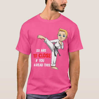 Kids You Are Too Close Karate Boy T-Shirt