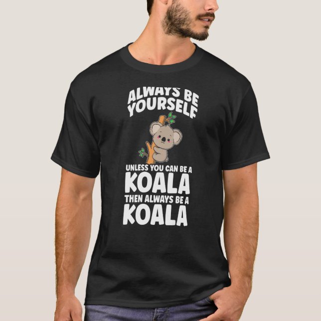 Kids You Can Be A Cute Koala T-Shirt (Front)