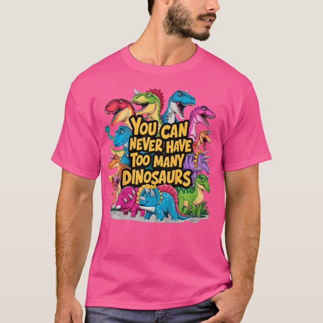 Kids You Can Never Have Too Many Dinosaurs Fun Kid T-Shirt (Front)