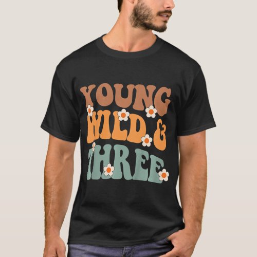 Kids Young Wild  Three Retro Groovy 3rd Birthday  T_Shirt