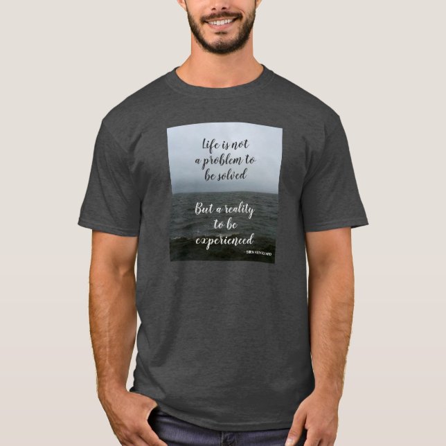 Kierkegaard Philosophy Life Quote T-Shirt (Front)