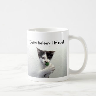 Kiko lolcat mug "Gotta beleev i iz reel"