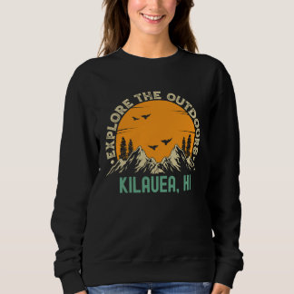Kilauea Hawaii  Explore The Outdoors Sweatshirt
