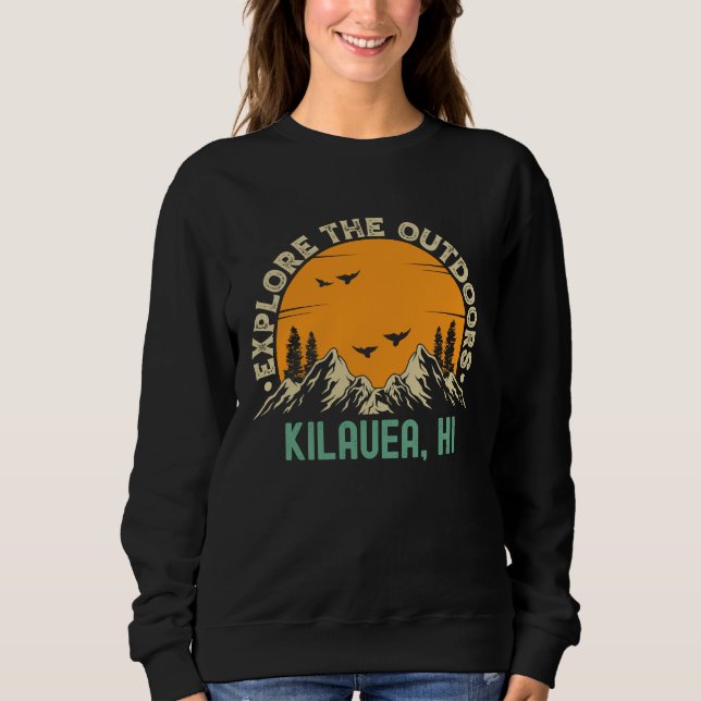 Kilauea Hawaii  Explore The Outdoors Sweatshirt (Front)