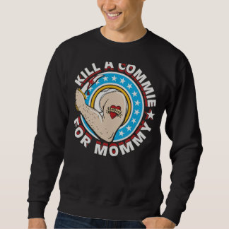 Kill a Commie for Mommy Personalized Unisex T-Shir Sweatshirt