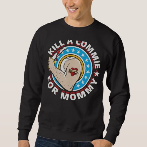 Kill a Commie for Mommy Personalized Unisex T_Shir Sweatshirt