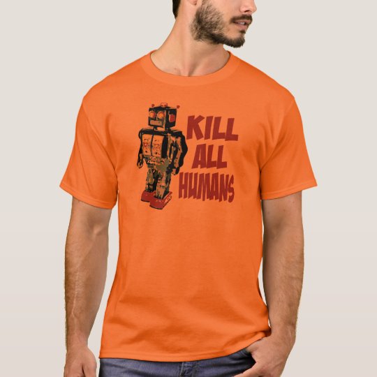 Kill All Humans T-Shirt