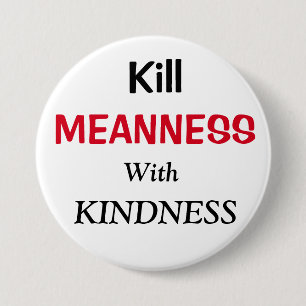 Kill Meanness with Kindness Button