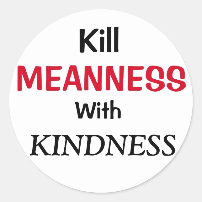Kill Meanness with Kindness Classic Round Sticker (Front)