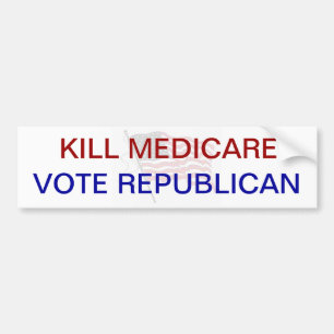 Kill Medicare VOTE REPUBLICAN Bumper Sticker
