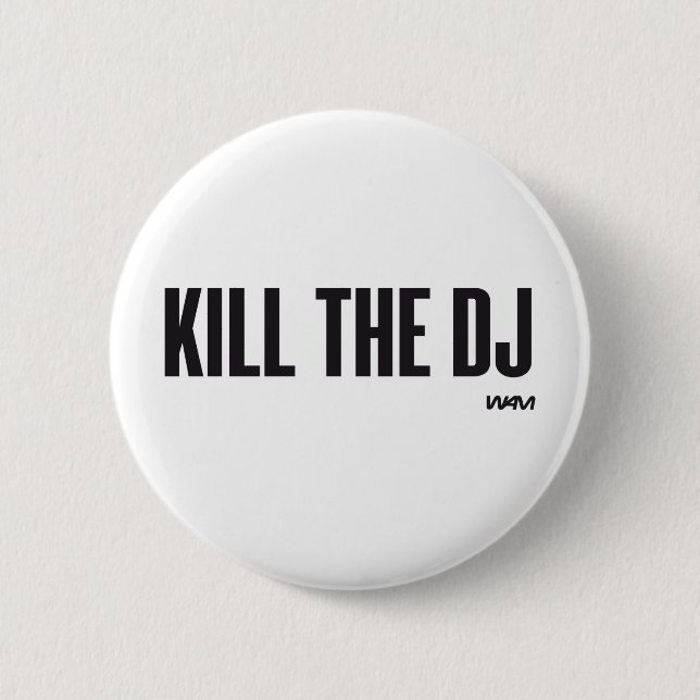 Kill the DJ Pinback Button (Front)