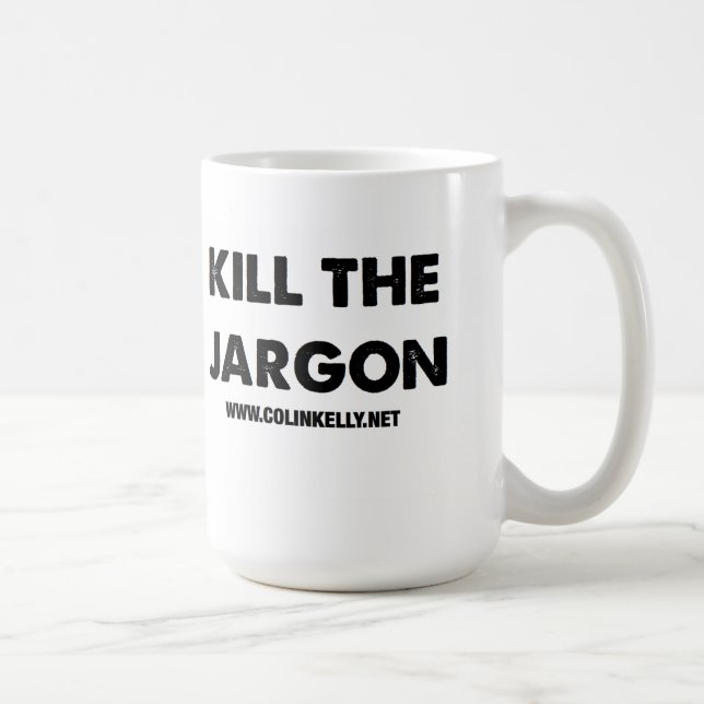 Kill The Jargon mug (Right)