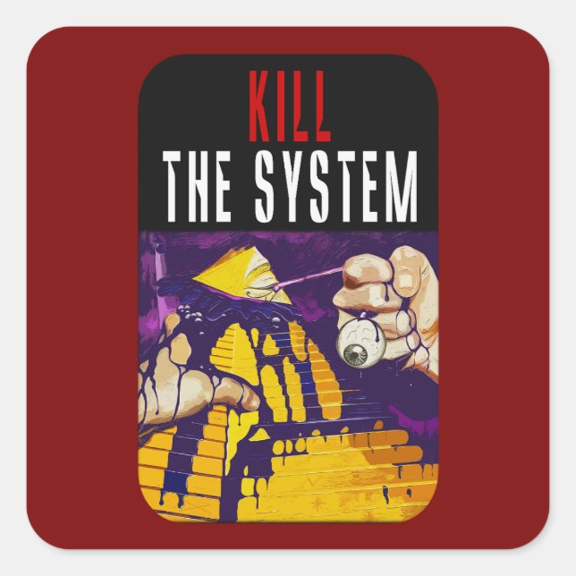 Kill the System Anti-Establishment Pyramid Eye Art Square Sticker (Front)