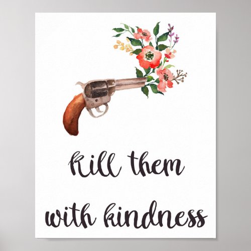 Kill Them With Kindness Quote Poster