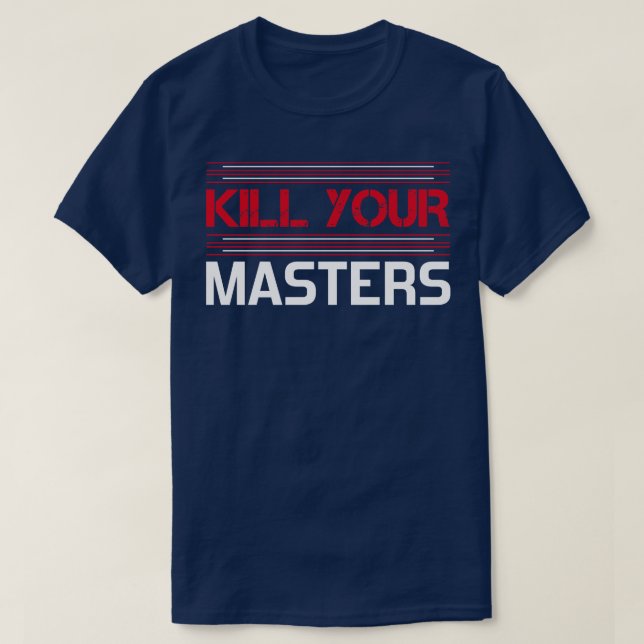 kill your masters 3 T-Shirt (Design Front)