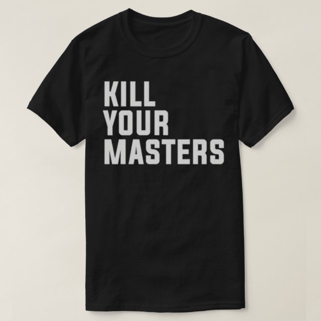 Kill your masters Classic T-Shirt (Design Front)