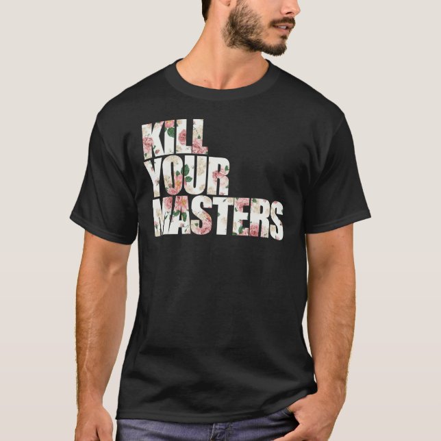 KILL YOUR MASTERS Essential T-Shirt (Front)