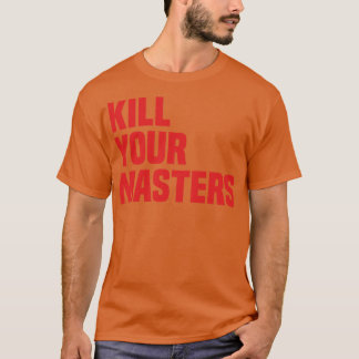 Kill your Masters T-Shirt