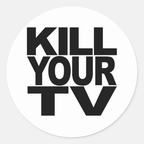 Kill Your TV Classic Round Sticker