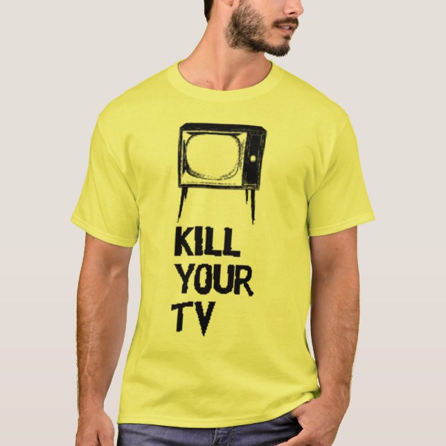kill your tv T-Shirt (Front)