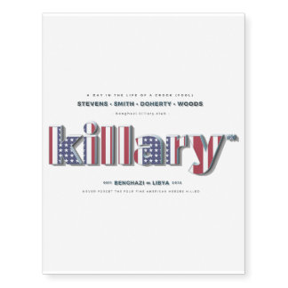 Killary Crooked Hillary Benghazi TRUMP 4 PRESIDENT Temporary Tattoos
