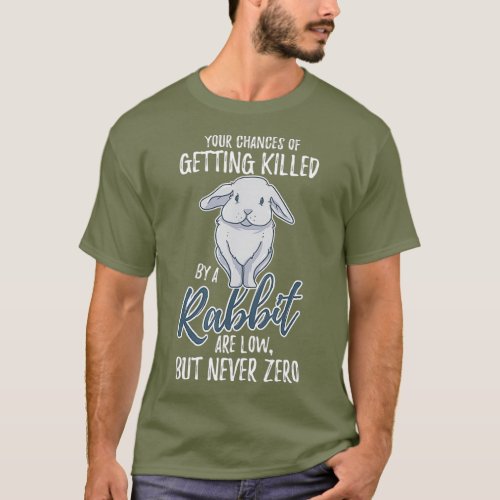 Killed By Rabbit Are Low But Never Zero Bunny T_Shirt