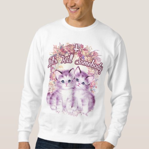 Killer Kittens Sweatshirt