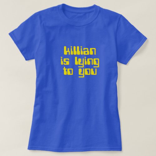 Killian is lying to you The running man tee