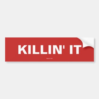 Killin' It Bumper Sticker by Hodge_Retailers at Zazzle