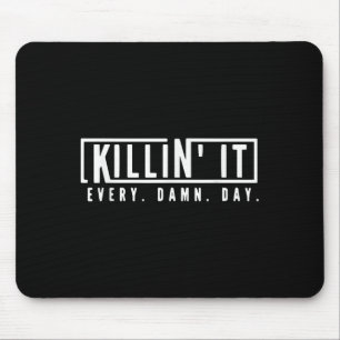 Killin It Every Day Motivational Aspiration Quote Mouse Pad