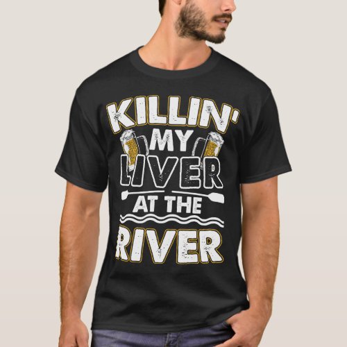 Killin My Liver At The River T_Shirt