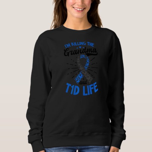 Killin The Grandma T1d Life T1d Mom Sweatshirt