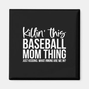 Killin' This Bysebyll Mom Thing Just Kidding What  Magnet