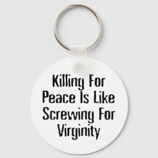 Killing For Peace - Famous Anti War Slogan Keychain