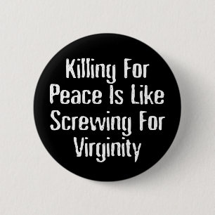 Killing For Peace - Famous Anti War Slogan Pinback Button