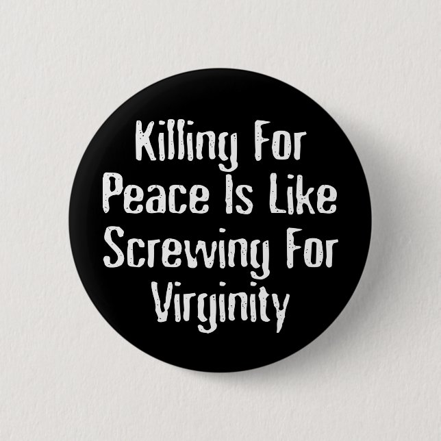Killing For Peace - Famous Anti War Slogan Pinback Button (Front)