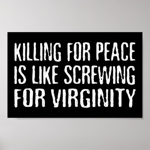 Killing For Peace _ Famous Anti War Slogan Poster