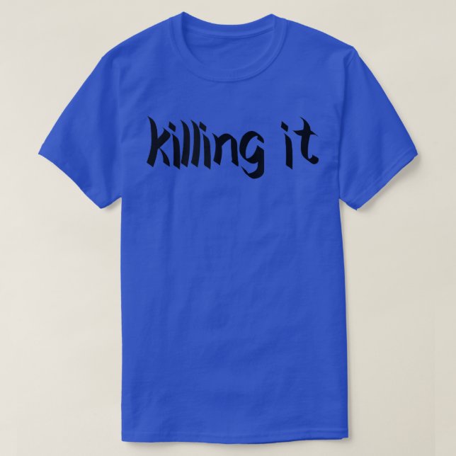 KILLING IT Gym Fitness Workout Bodybuilding Motiva T-Shirt (Design Front)