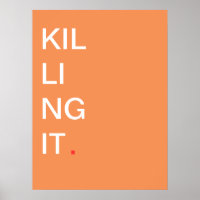 Killing it - Motivational Poster