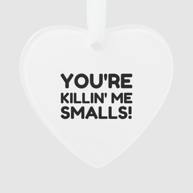 KILLING ME SMALLS ORNAMENT (Front)