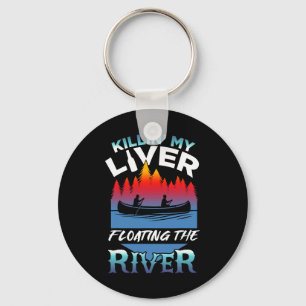 Killing My Liver Just Floating The River Rafting G Keychain