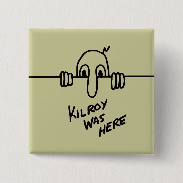 Kilroy Was Here Button (Front)