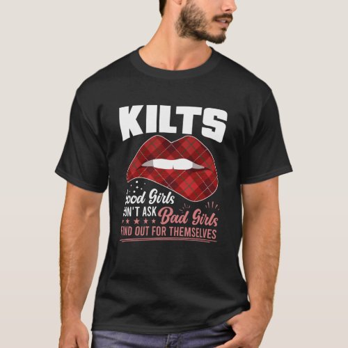 Kilts Good Girls Don t Ask Bad Girls Find Out For  T_Shirt