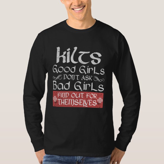 Kilts Good Girls Don't Ask Bad Girls Find Out For  T-Shirt (Front)