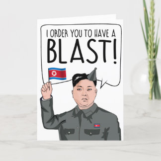 KIM JONG UN: I order you to have a blast Card