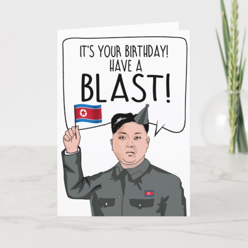KIM JONG UN Its Your Birthday Have a blast Card
