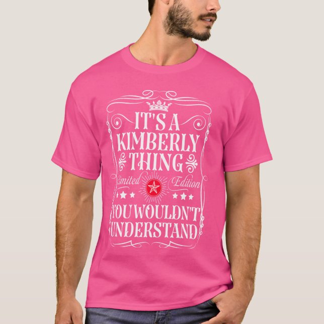 Kimberly Name Its A Kimberly Thing You Wouldn't Un T-Shirt (Front)