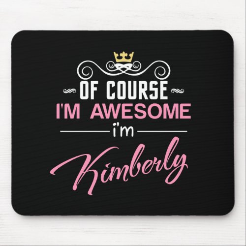 Kimberly Of Course Im Awesome Novelty Mouse Pad
