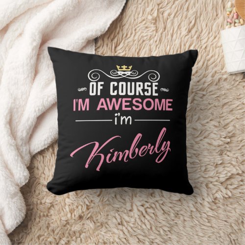 Kimberly Of Course Im Awesome Novelty Throw Pillow