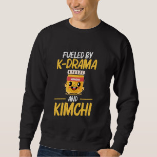 Kimchi Fan Korean Drama Lover Fueled By K-drama An Sweatshirt